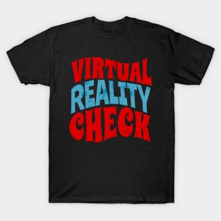 Virtual Reality Check T-Shirt